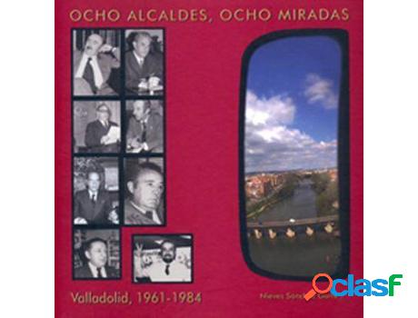 Libro Ocho Alcaldes, Ocho Miradas de Nieves Garre (Español)