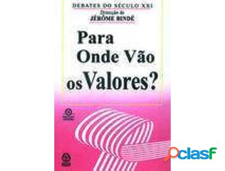 Libro Para Onde Vão Os Valores? de Direcção Bindé