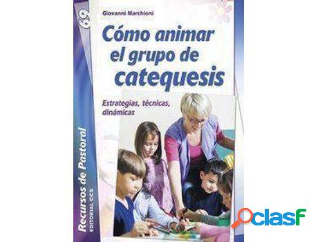 Libro Cómo Animar El Grupo De Catequesis: Estrategias,