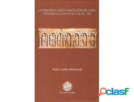 Libro La Primera Cristianizacion De Jaen de Pedro Castillo