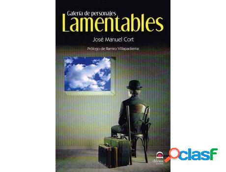 Libro Galería De Personajes Lamentables de Jose Manuel Cort