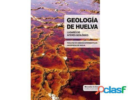 Libro Geología De Huelva: Lugares De Interés Geológico de