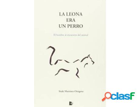 Libro La Leona Era Un Perro de Iñaki Ortigosa (Español)