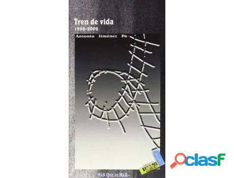 Libro Tren De Vida, 1992-2002 de Antonio Jimenez Paz