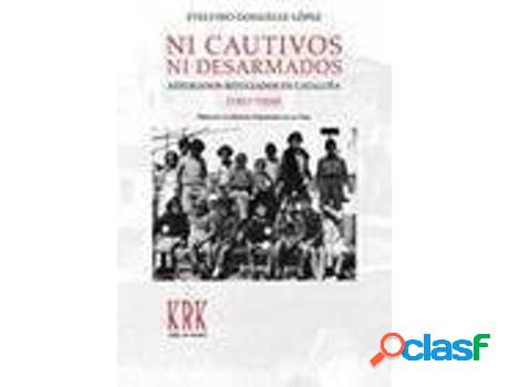 Libro Ni Cautivos Ni Desarmados de Etelvino López