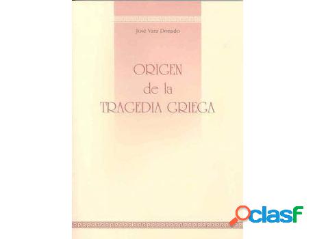 Libro Origen De La Tragedia Griega de José Donado