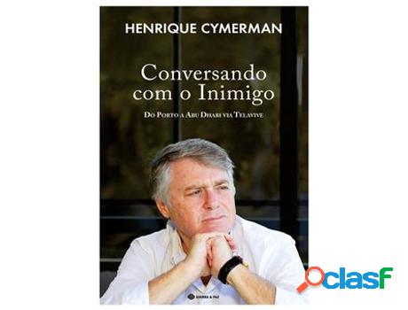 Libro Conversando com o Inimigo - Do Porto a Abu Dahbi Via