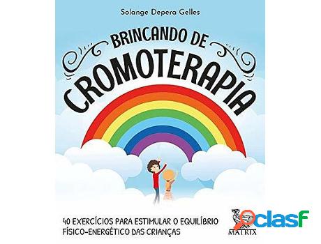 Libro Brincando de Cromoterapia - 40 Exercícios para