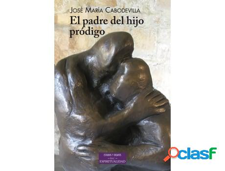 Libro El Padre Del Hijo Pródigo de José María Cabodevilla