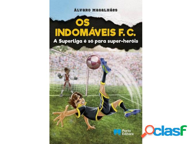 Libro Os Indomáveis F. C. - A Superliga É Só Para