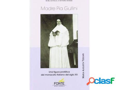 Libro Madre Pia Gullini: Una Figura Profética Del Monacato