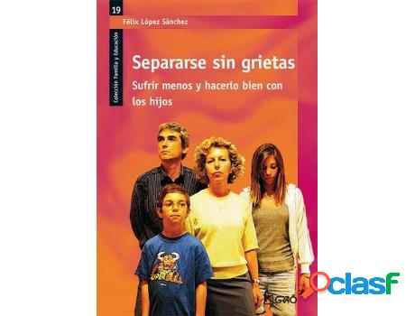 Libro Separarse Sin Grietas: Sufrir Menos Y Hacerlo Bien Con